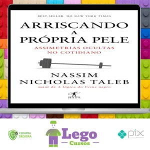 Arriscando a Própria Pele - Nassim Nicholas Taleb