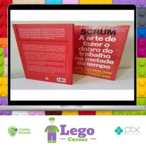 SCRUM: A Arte de Fazer o Dobro do Trabalho na Metade do Tempo - Jeff Sutherland