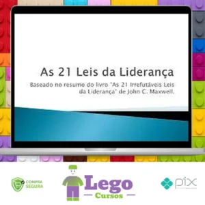 As 21 Irrefutáveis Leis da Liderança - John C. Maxwell