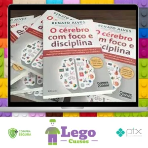 O Cérebro Com Foco e Disciplina - Renato Alves