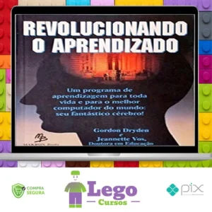 Revolucionando o Aprendizado - Gordon Dryden e Jeannette Vos