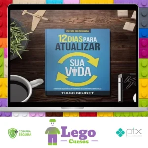 12 Dias para Atualizar sua Vida - Tiago Brunet