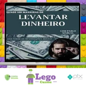 Quase 100 Maneiras de Levantar Dinheiro Rápido - Pablo Marçal