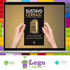 Como Organizar Sua Vida Financeira - Gustavo Cerbasi