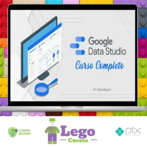 Curso de Data Studio: Construindo Dashboards Profissionais - Guilherme Teixeira