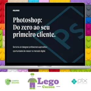 Photoshop: Do Zero ao Seu Primeiro Cliente - Felipe Pavani