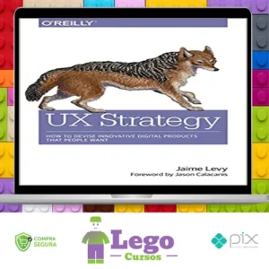 O'Reilly Books: UX Strategy How to Devise Innovative Digital Products that People Want - Jaime Levy [INGLÊS]