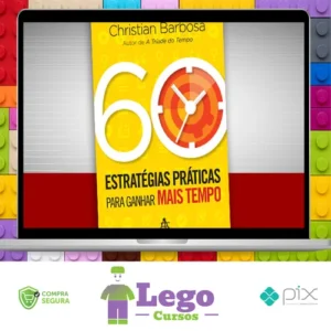 60 Estratégias Práticas para Ganhar Mais Tempo - Christian Barbosa
