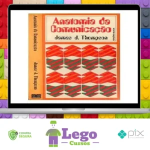 A Anatomia da Comunicação - James J Thompson