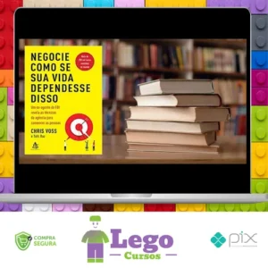 Negocie Como Se Sua Vida Dependesse Disso - Chris Voss & Tahl Raz