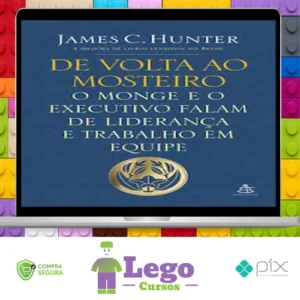 O Monge e o Executivo, De Volta ao Mosteiro - James C. Hunter