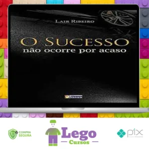 O Sucesso Não Ocorre Por Acaso - Lair Ribeiro