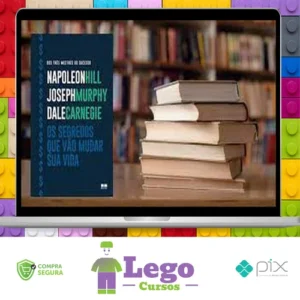 Os Segredos que Vão Mudar Sua Vida - Dale Carnegie, Napoleon Hill e Joseph Murphy