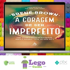 A Coragem de Ser Imperfeito - Brene Brown