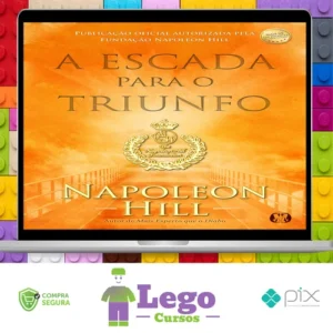 A Escada Para O Triunfo - Napoleon Hill