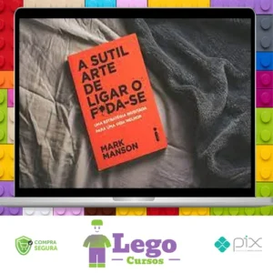 A Sutil Arte de Ligar o Foda-se - Mark Manson