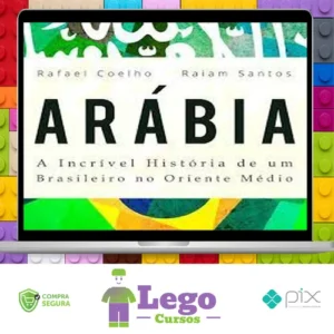 Arábia: a Incrível História de Um Brasileiro no Oriente Médio - Rafael Coelho e Raiam Santos