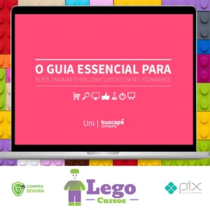 O Guia Essencial Para Reter Engajar e Fidelizar Clientes Em Seu Ecommerce - Buscapé Company