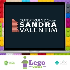 Construindo com Sandra Valentim - Sandra Valentim