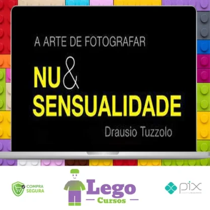 A Arte de Fotografar Nu & Sensualidade - Drausio Tuzzolo