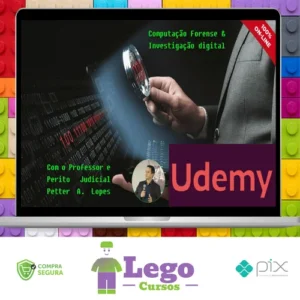 Digital Forensics, Computação Forense e Investigação Digital - Petter Lopes