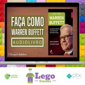 Faça Como Warren Buffet: Descubra Os Princípios de Gestão do Maior Investidor do Mundo - Mary Buffett