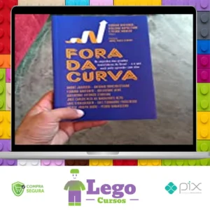 Fora da Curva: Os Segredos dos Grandes Investidores do Brasil e O Que Você Pode Aprender Com Eles - Pierre Moreau