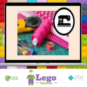 Curso Costura Criativa: do Zero a Muitas Encomendas - Manuela Morais