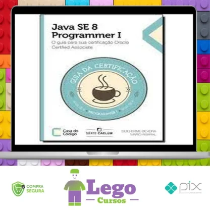 Java Se 7 Programmer | O Guia Para Sua Certificação Oracle Certified Associate - Casa do Código