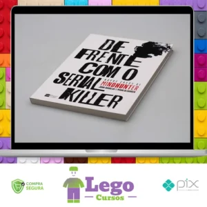 De Frente com o Serial Killer - John Doulgas & Mark Olshaker