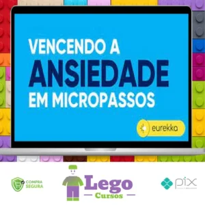 Vencendo a Ansiedade em Micropassos 2.0 - Eurekka
