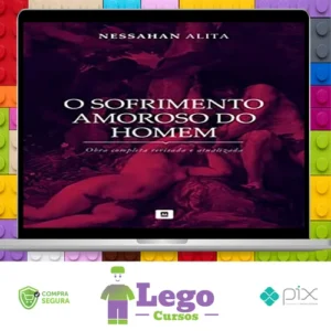 Série: O Sofrimento Amoroso do Homem - Nessahan Alita