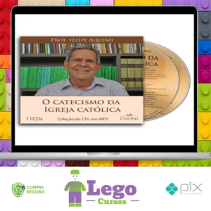 O Catecismo da Igreja Católica - Felipe Aquino