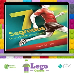 7 Segredos de Um Treino de Sucesso - Eduardo Cury