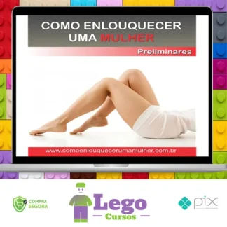 Como Enlouquecer uma Mulher na Cama - Léo