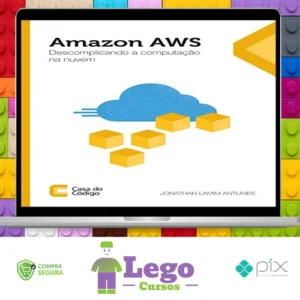 Amazon AWS: Descomplicando a Computação na Nuvem - Editora Casa do Código