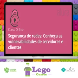 Segurança de Redes: Vulnerabilidades em Clientes e Servidores - Alura