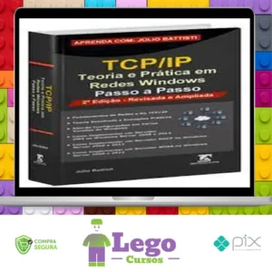 TCP IP: Teoria e Pratica em Redes Windows - Julio Battisti